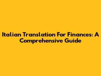 Italian Translation For Finances: A Comprehensive Guide