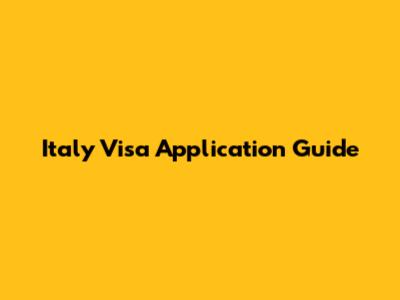 Italy Visa Application Guide