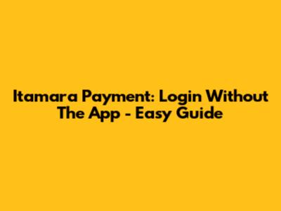 Itamara Payment: Login Without The App - Easy Guide