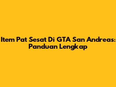 Item Pat Sesat Di GTA San Andreas: Panduan Lengkap