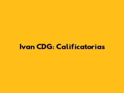 Ivan CDG: Calificatorias
