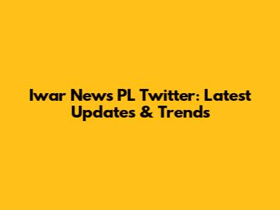 Iwar News PL Twitter: Latest Updates & Trends