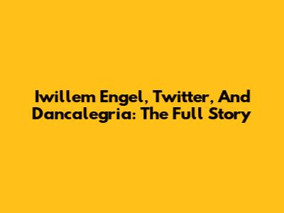 Iwillem Engel, Twitter, And Dancalegria: The Full Story