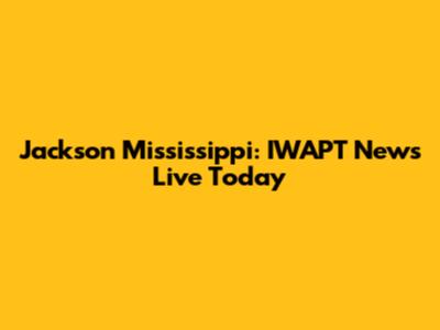 Jackson Mississippi: IWAPT News Live Today