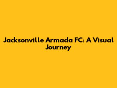 Jacksonville Armada FC: A Visual Journey