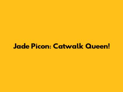 Jade Picon: Catwalk Queen!