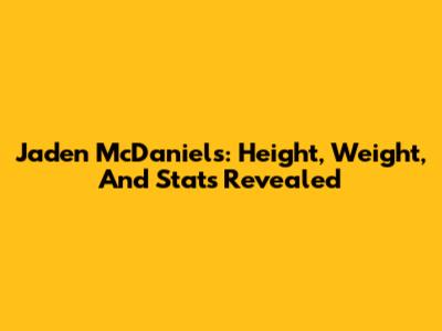 Jaden McDaniels: Height, Weight, And Stats Revealed