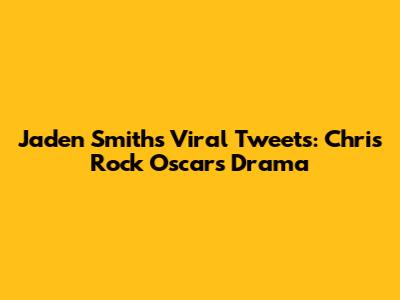 Jaden Smith's Viral Tweets: Chris Rock Oscars Drama