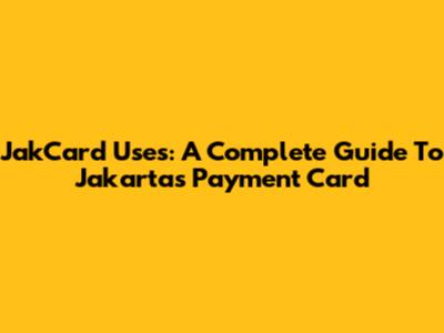JakCard Uses: A Complete Guide To Jakarta's Payment Card