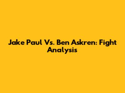 Jake Paul Vs. Ben Askren: Fight Analysis