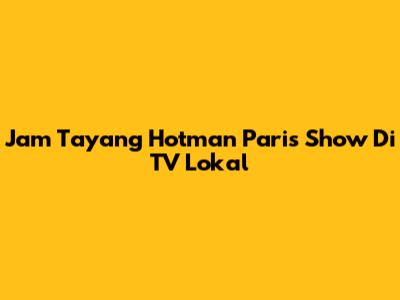 Jam Tayang Hotman Paris Show Di TV Lokal