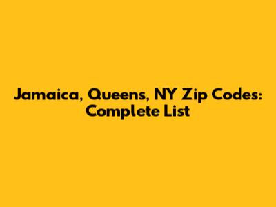 Jamaica, Queens, NY Zip Codes: Complete List