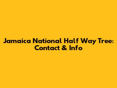 Jamaica National Half Way Tree: Contact & Info