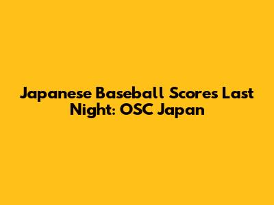 Japanese Baseball Scores Last Night: OSC Japan