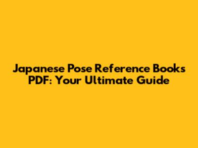 Japanese Pose Reference Books PDF: Your Ultimate Guide