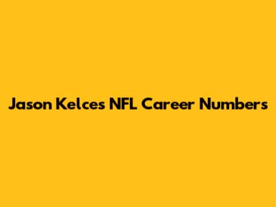 Jason Kelce's NFL Career Numbers