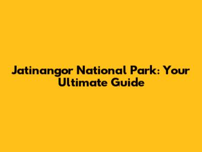 Jatinangor National Park: Your Ultimate Guide