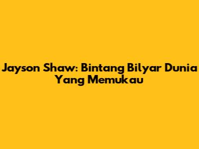 Jayson Shaw: Bintang Bilyar Dunia Yang Memukau