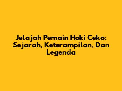 Jelajah Pemain Hoki Ceko: Sejarah, Keterampilan, Dan Legenda