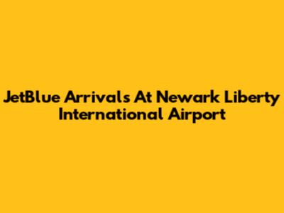 JetBlue Arrivals At Newark Liberty International Airport