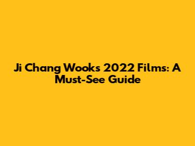 Ji Chang Wook's 2022 Films: A Must-See Guide