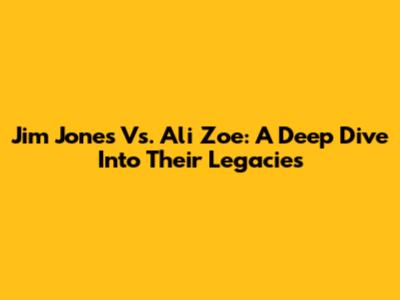 Jim Jones Vs. Ali Zoe: A Deep Dive Into Their Legacies
