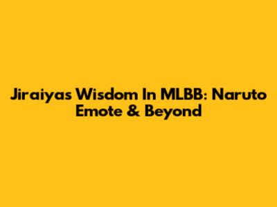 Jiraiya's Wisdom In MLBB: Naruto Emote & Beyond