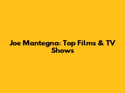 Joe Mantegna: Top Films & TV Shows