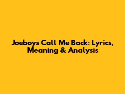 Joeboy's "Call Me Back": Lyrics, Meaning & Analysis