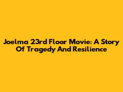 Joelma 23rd Floor Movie: A Story Of Tragedy And Resilience