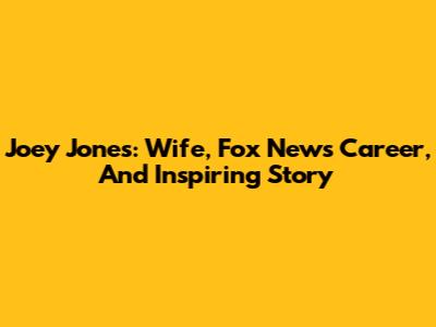 Joey Jones: Wife, Fox News Career, And Inspiring Story