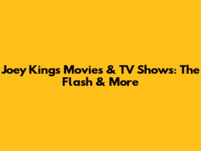 Joey King's Movies & TV Shows: The Flash & More