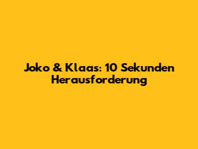 Joko & Klaas: 10 Sekunden Herausforderung