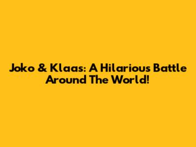 Joko & Klaas: A Hilarious Battle Around The World!
