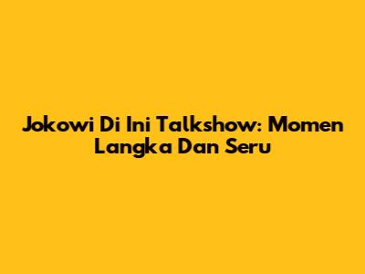 Jokowi Di Ini Talkshow: Momen Langka Dan Seru