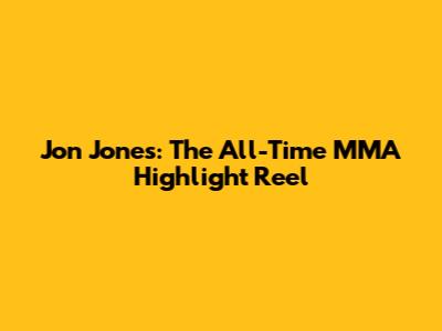Jon Jones: The All-Time MMA Highlight Reel