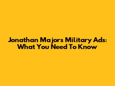 Jonathan Majors' Military Ads: What You Need To Know