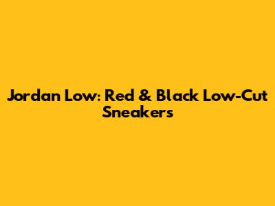 Jordan Low: Red & Black Low-Cut Sneakers