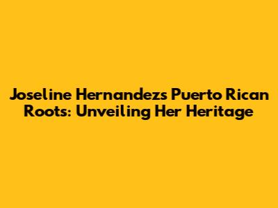 Joseline Hernandez's Puerto Rican Roots: Unveiling Her Heritage