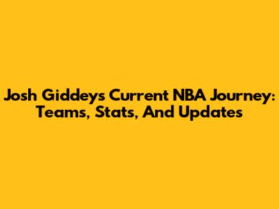 Josh Giddey's Current NBA Journey: Teams, Stats, And Updates