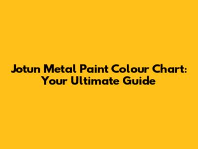Jotun Metal Paint Colour Chart: Your Ultimate Guide