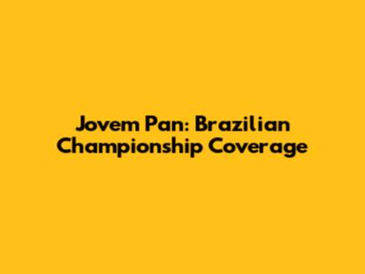 Jovem Pan: Brazilian Championship Coverage