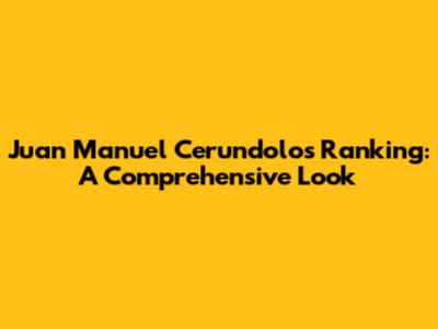 Juan Manuel Cerundolo's Ranking: A Comprehensive Look