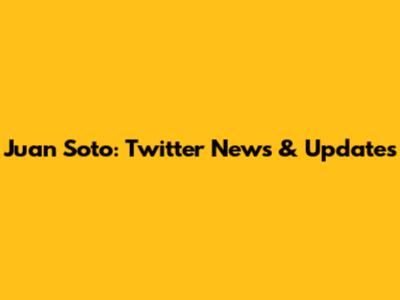 Juan Soto: Twitter News & Updates