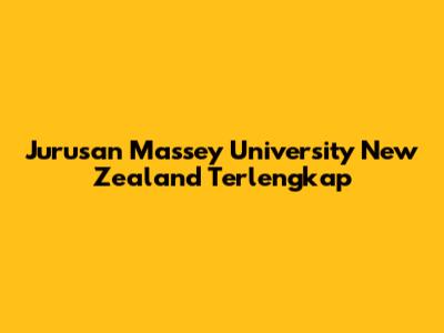 Jurusan Massey University New Zealand Terlengkap