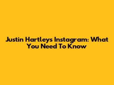 Justin Hartley's Instagram: What You Need To Know