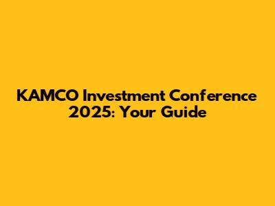 KAMCO Investment Conference 2025: Your Guide