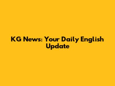 KG News: Your Daily English Update