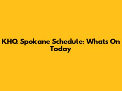 KHQ Spokane Schedule: What's On Today