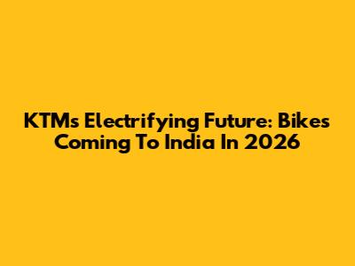 KTM's Electrifying Future: Bikes Coming To India In 2026